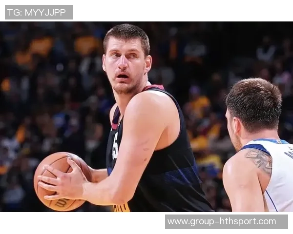 约基奇助攻如游戏般轻松生涯15助攻次数超其他中锋总和